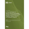 A Themed Issue on Mathematical Inequalities, Analytic Combinatorics and Related Topics in Honor of Professor Feng Qi