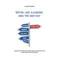 Myths Lies Illusions and the Way Out: 2nd edition