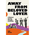 Away from Beloved Lover: A Musical Journey Through Cambodia