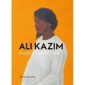 Ali Kazim: Suspended in Time