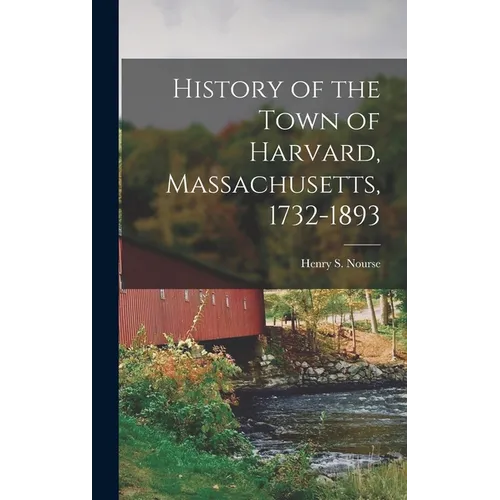 History of the Town of Harvard, Massachusetts, 1732-1893