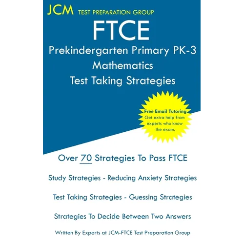 FTCE Prekindergarten Primary PK-3 Mathematics - Test Taking Strategies: FTCE 533 Exam - Free Online Tutoring - New 2020 Edition - The latest strategie