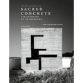 Sacred Concrete: The Churches of Le Corbusier