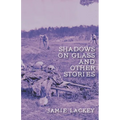 Shadows on Glass and Other Stories