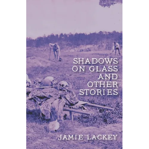 Shadows on Glass and Other Stories
