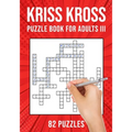 Kriss Kross Puzzle Book for Adults III: Criss Cross Crossword Activity Book 82 Puzzles