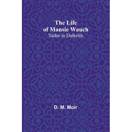 The Life of Mansie Wauch: tailor in Dalkeith