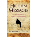 Hidden Messages: Decoding Past Hurt to Unlock New Beginnings