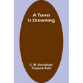 A Town Is Drowning