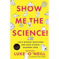 Show Me the Science: Life's Biggest Questions and How Science Answers Them