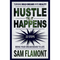 Hustle 'Til It Happens: Turning Bold Dreams into Reality: 22 Steps