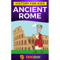 Ancient Rome: History for kids: A captivating guide to the Roman Republic, The Rise and Fall of the Roman empire
