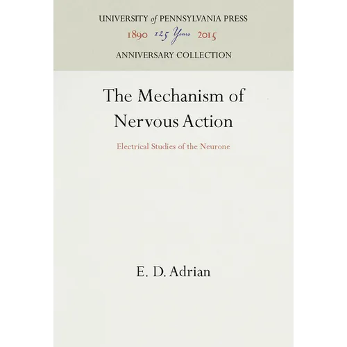 The Mechanism of Nervous Action: Electrical Studies of the Neurone
