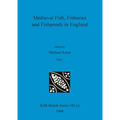 Medieval Fish, Fisheries and Fishponds in England, Part i