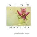 Slow Blooming Gratitudes