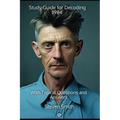 Study Guide for Decoding 1984: With Typical Questions and Answers