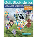 Quilt Block Genius, Expanded Second Edition: Over 300 Pieced Quilt Blocks to Make 1001 Blocks with No Math Charts