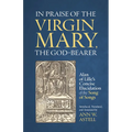 In Praise of the Virgin Mary, the God-Bearer: Alan of Lille's Concise Elucidation of the Song of Songs Volume 96