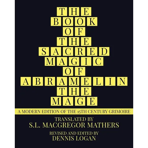 The Book of the Sacred Magic of Abramelin the Mage: A Modern Edition of the 15th Century Grimoire