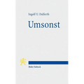 Umsonst: Eine Erinnerung an Die Kreative Passivitat Des Menschen