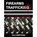 Firearms Trafficking - A Guide for Criminal Investigators