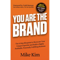 You Are the Brand: The 8-Step Blueprint to Showcase Your Unique Expertise and Build a Highly Profitable, Personally Fulfilling Business