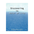 Discovering the Water of Life: Victory in Christ, Holy Spirit, Christian Dream Interpretation, Myers-Briggs Personality Type, Culture, and Revival.