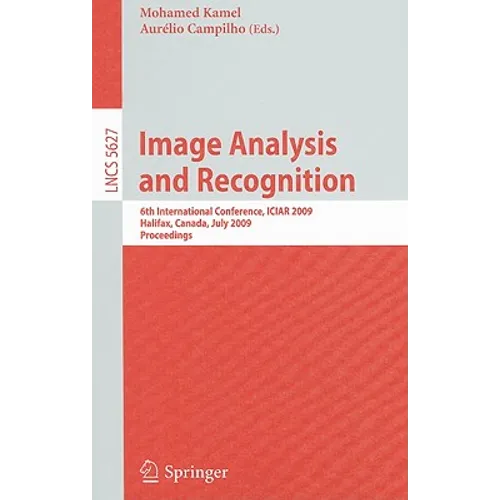 Image Analysis and Recognition: 6th International Conference, ICIAR 2009, Halifax, Canada, July 6-8, 2009, Proceedings