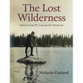 The Lost Wilderness: Rediscovering W.F. Ganong's New Brunswick