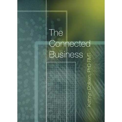 The Connected Business: Better Teams, Better Careers, And Better Business Through The 11 Stages Of The Human Experience