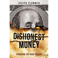 Dishonest Money: Financing the Road to Ruin