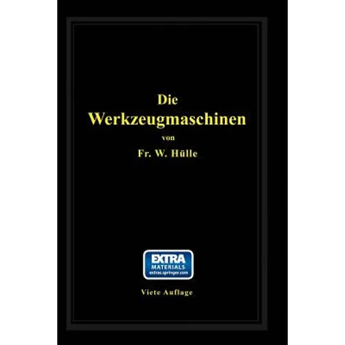 Die Werkzeugmaschinen: Ihre Neuzeitliche Durchbildung Für Wirtschaftliche Metallbearbeitung