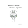 A Medieval Architect: William the Englishman