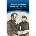 The Wit and Wisdom of Abraham Lincoln: A Book of Quotations