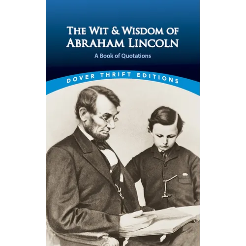 The Wit and Wisdom of Abraham Lincoln: A Book of Quotations