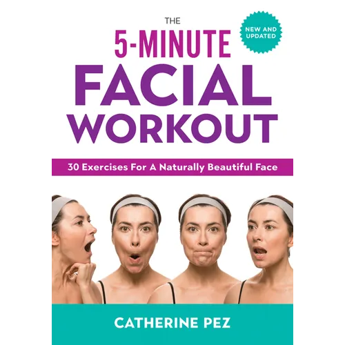 The 5-Minute Facial Workout: 30 Exercises for a Naturally Beautiful Face