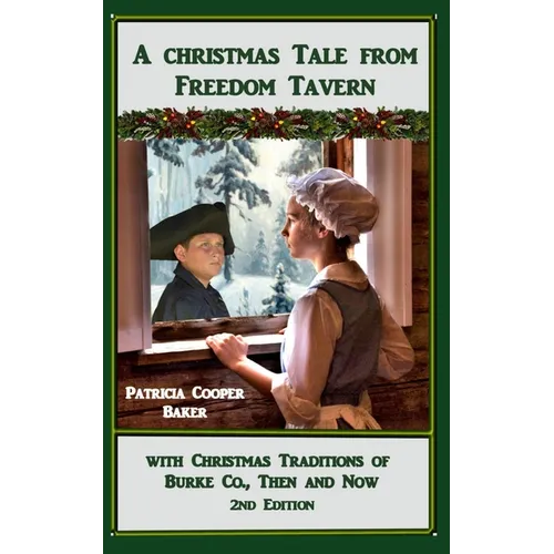 A Christmas Tale from Freedom Tavern: With Christmas Traditions of Burke County Then and Now.