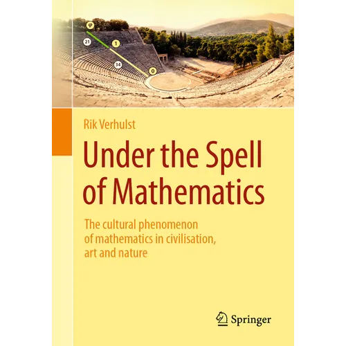 Under the Spell of Mathematics: The Cultural Phenomenon of Mathematics in Civilisation, Art and Nature.