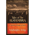 Tales of the Alhambra: A Selection of Essays and Stories
