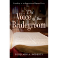 The Voice of the Bridegroom: Preaching as an Expression of Spousal Love