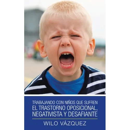 Trabajando Con Niños Que Sufren El Trastorno Oposicional, Negativista Y Desafiante
