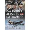 Day Fighter Aces of the Luftwaffe: Knight's Cross Holders 1943-1945