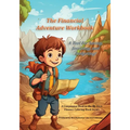 The Financial Adventure Workbook: A Tool for Saving, Investing, and Budgeting!