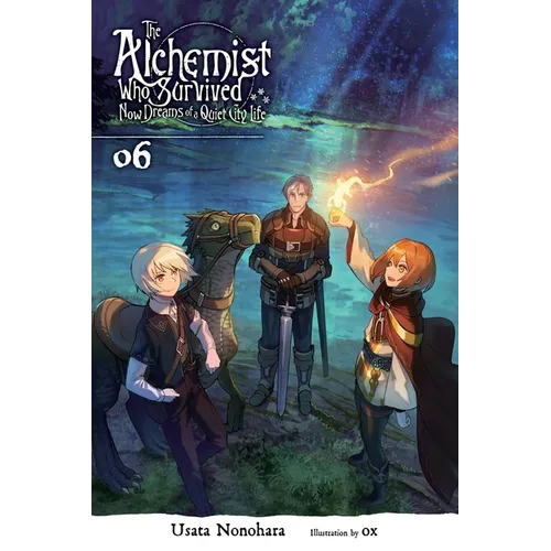 The Alchemist Who Survived Now Dreams of a Quiet City Life, Vol. 6 (Light Novel): Volume 6