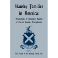 Hawley Families in America: Descendants of Benjamin Hawley of Chester County, Pennsylvania