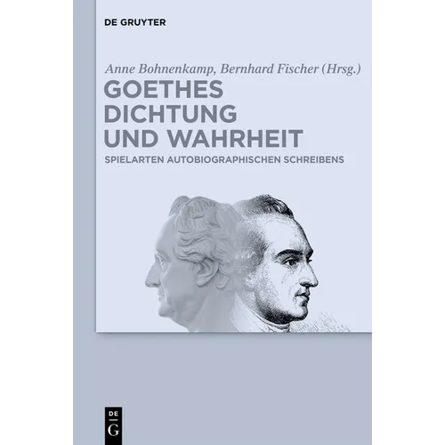 Goethes Dichtung und Wahrheit