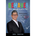 Behave! (and Why We Always Do): Communication and Behavior: Your DISC Pattern