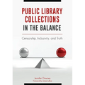 Public Library Collections in the Balance: Censorship, Inclusivity, and Truth
