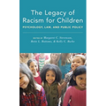Legacy of Racism for Children: Psychology, Law, and Public Policy