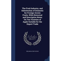 The Fruit Industry, and Substitution of Domestic for Foreign-Grown Fruits, With Historical and Descriptive Notes On Ten Varieties of Apple Suitable fo